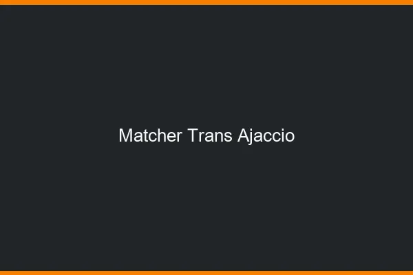 Matcher trans Ajaccio