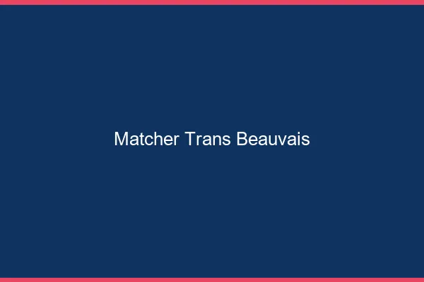 Matcher trans Beauvais