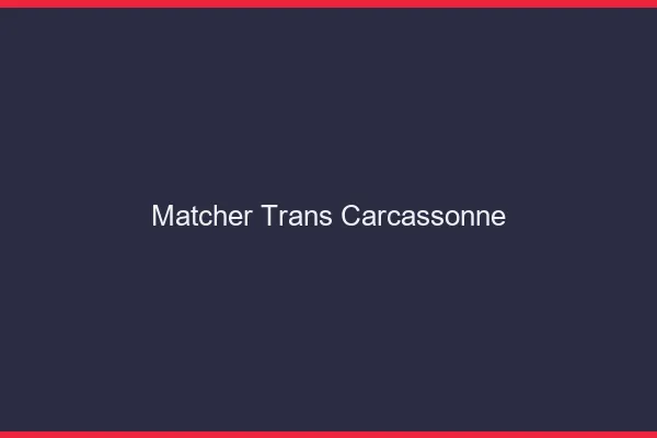 Matcher trans Carcassonne
