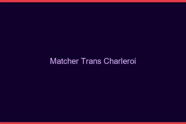 Matcher trans Charleroi