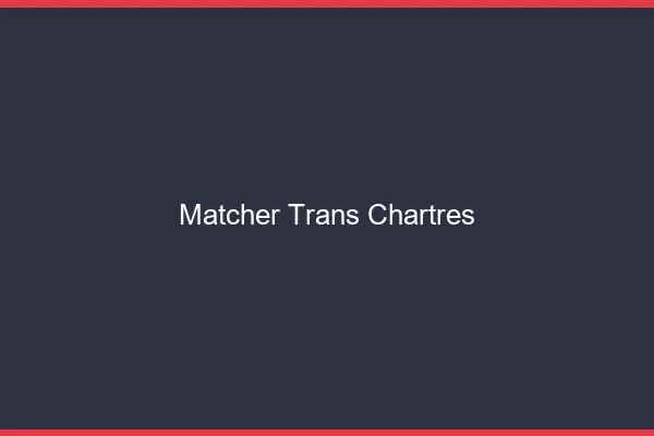 Matcher trans Chartres