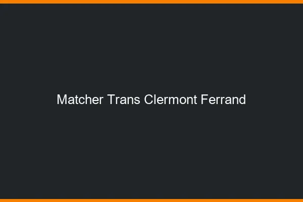 Matcher trans Clermont-Ferrand