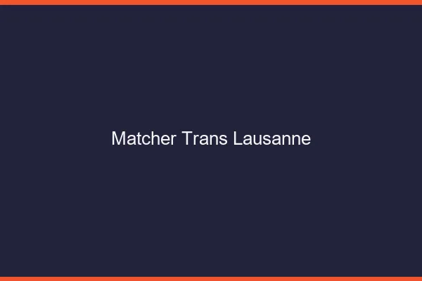 Matcher trans Lausanne