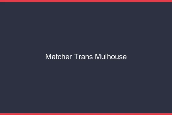 Matcher trans Mulhouse