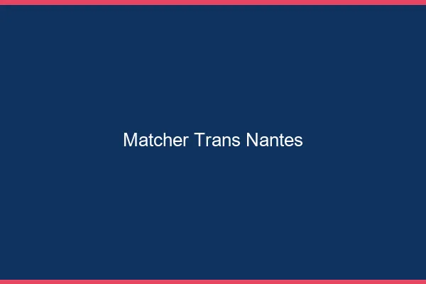 Matcher trans Nantes