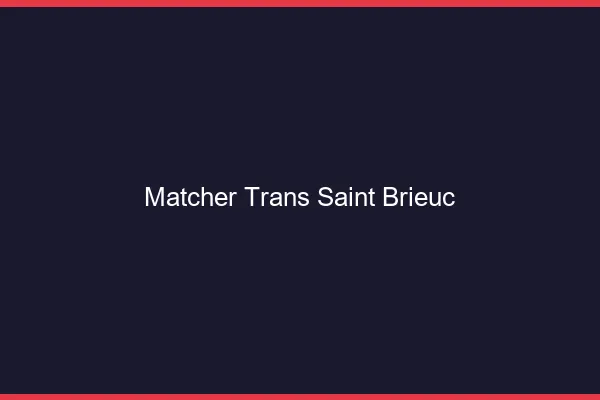 Matcher trans Saint-Brieuc