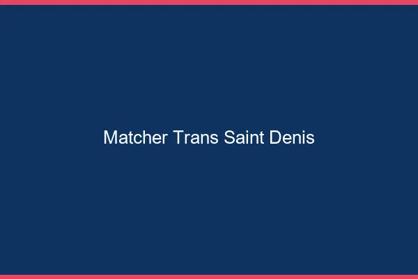 Matcher trans Saint-Denis
