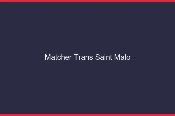 Matcher trans Saint-Malo