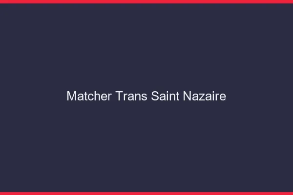 Matcher trans Saint-Nazaire