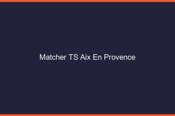 Matcher TS Aix-en-Provence