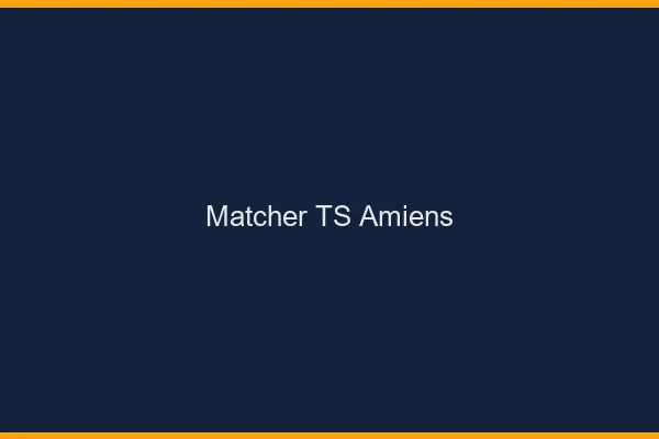 Matcher TS Amiens