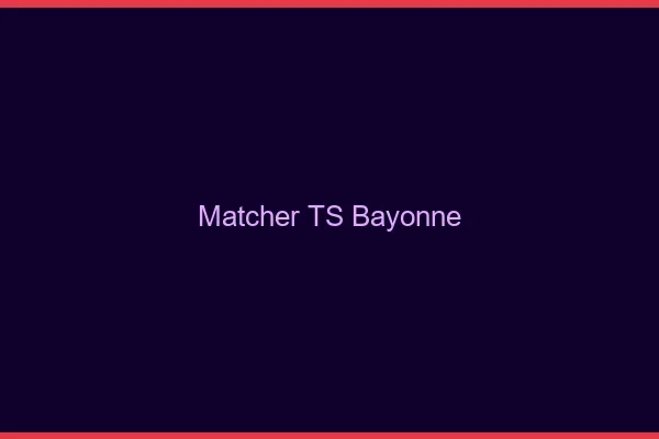 Matcher TS Bayonne