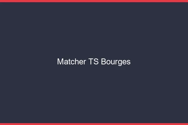Matcher TS Bourges