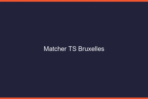 Matcher TS Bruxelles