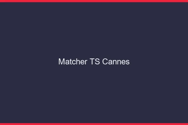 Matcher TS Cannes