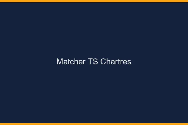 Matcher TS Chartres