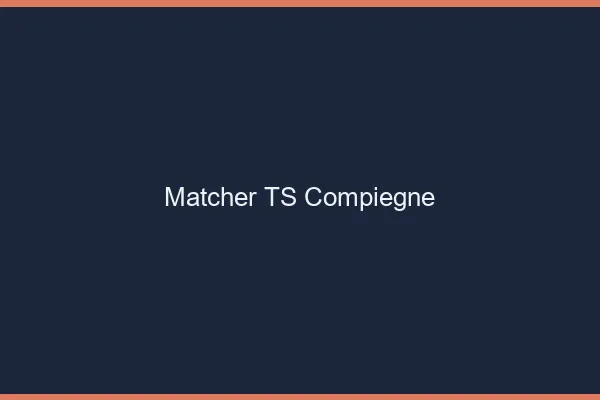 Matcher TS Compiègne