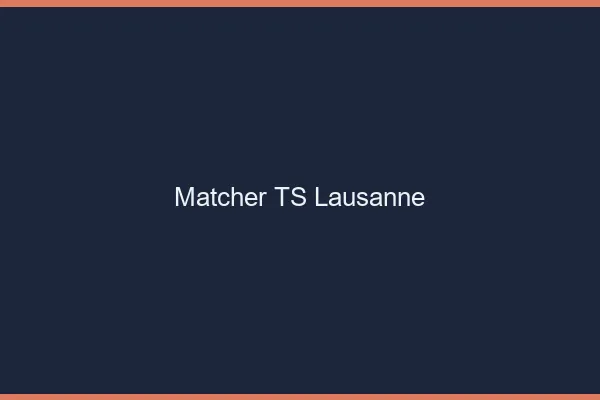 Matcher TS Lausanne