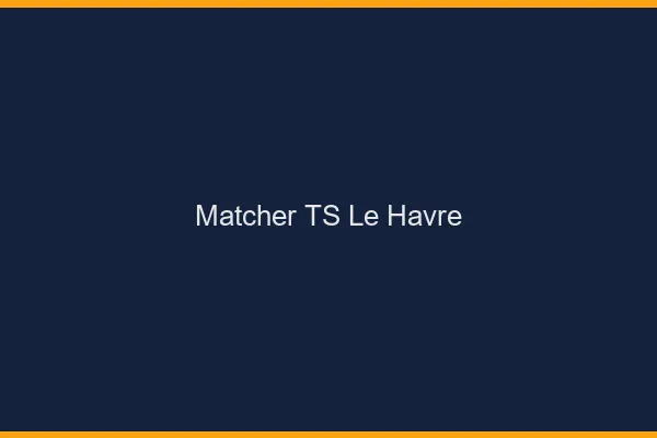 Matcher TS le havre