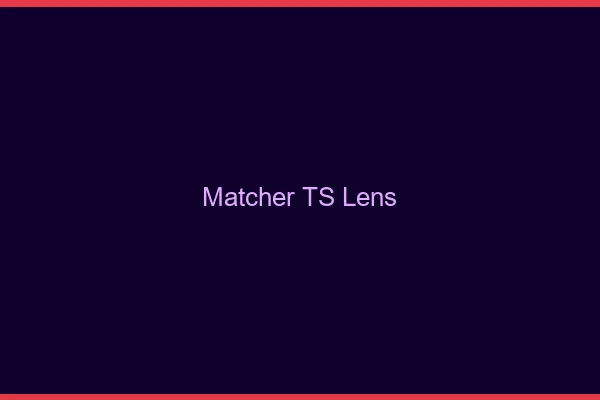 Matcher TS Lens