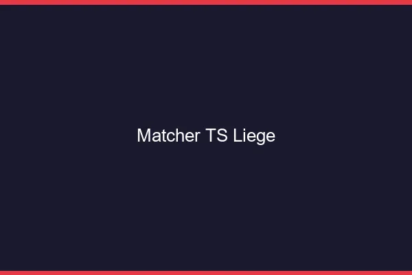 Matcher TS Liège
