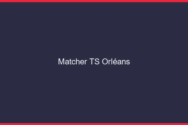Matcher TS Orléans