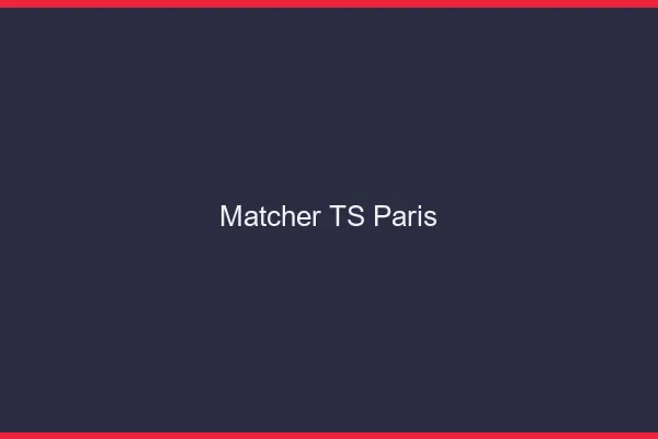 Matcher TS Paris