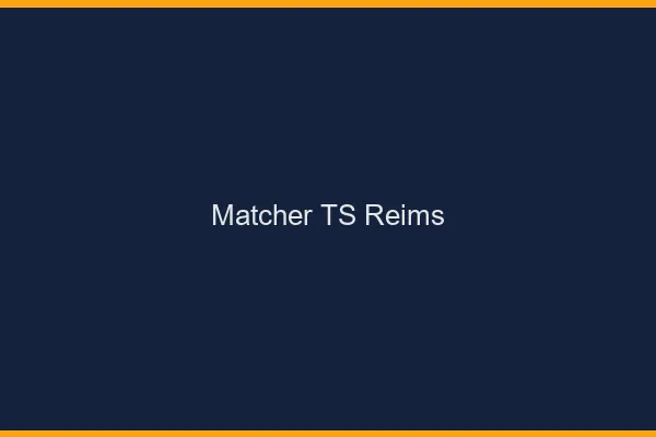 Matcher TS Reims