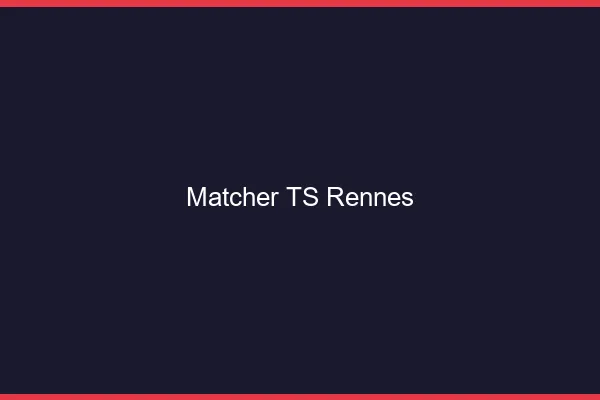 Matcher TS Rennes
