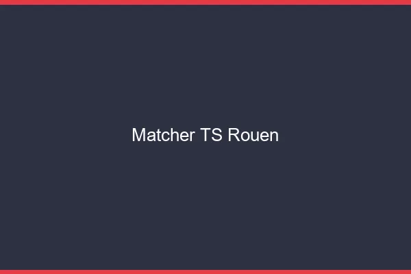 Matcher TS Rouen