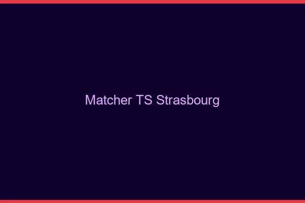 Matcher TS Strasbourg