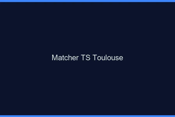 Matcher TS Toulouse