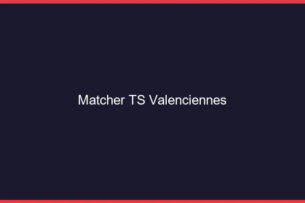 Matcher TS Valenciennes
