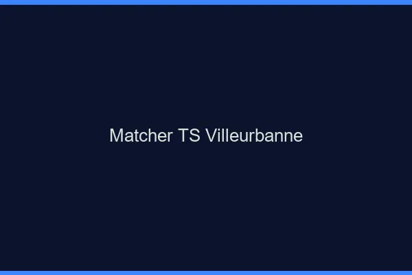 Matcher TS Villeurbanne