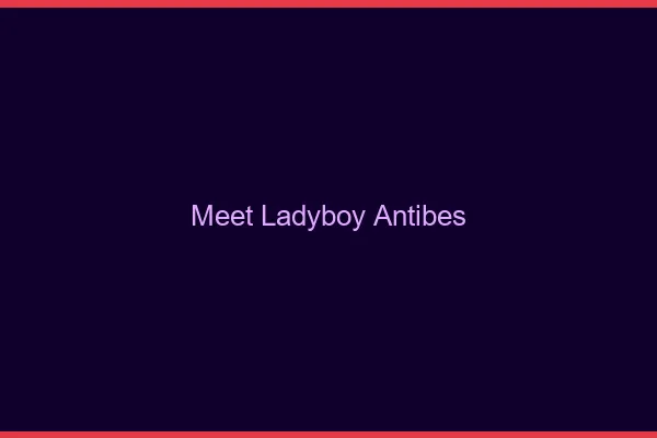 Meet ladyboy Antibes