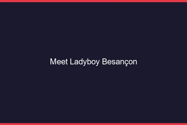 Meet ladyboy Besançon
