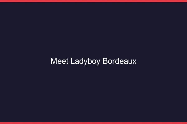 Meet ladyboy Bordeaux