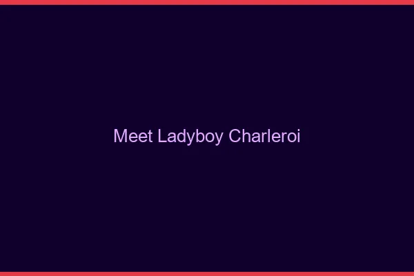 Meet ladyboy Charleroi
