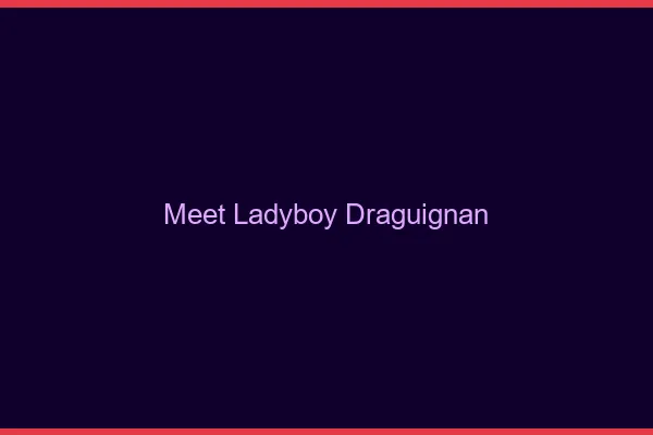 Meet ladyboy Draguignan