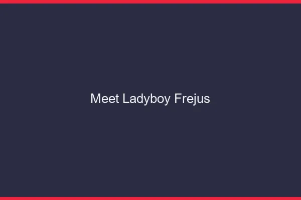 Meet ladyboy Fréjus