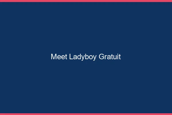 Meet ladyboy gratuit