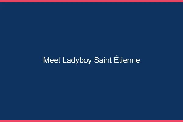 Meet ladyboy Saint-Étienne