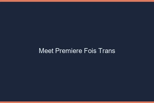 Meet première fois trans