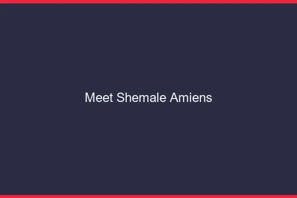 Meet shemale Amiens