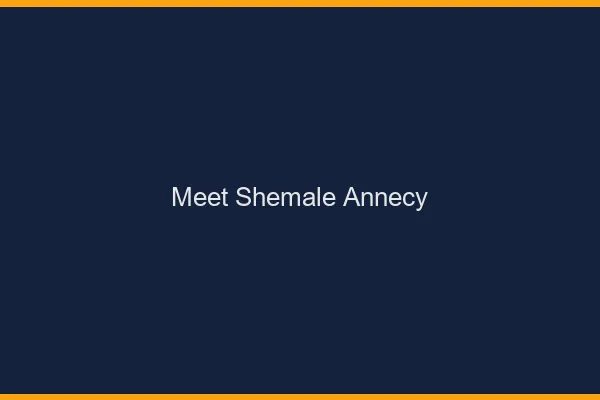Meet shemale Annecy