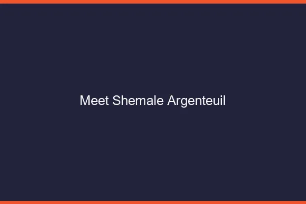 Meet shemale Argenteuil