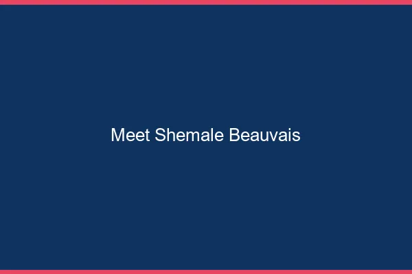 Meet shemale Beauvais
