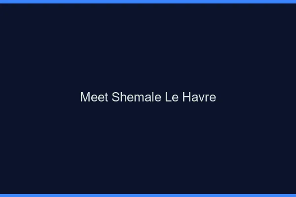 Meet shemale le havre