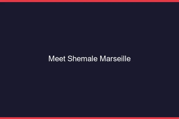 Meet shemale Marseille