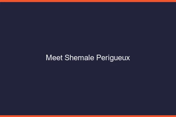 Meet shemale Périgueux